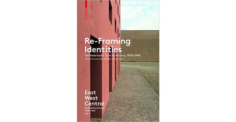 Re-Framing Identities - Architecture's Turn to History, 1970-1990