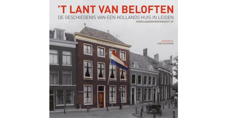 Lant van Beloften - de geschiedenis van een Hollands huis in Leiden