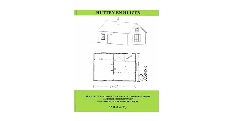 Hutten en Huizen - Landarbeiderswoningen in Nuspeet, Soest en Westvoorne