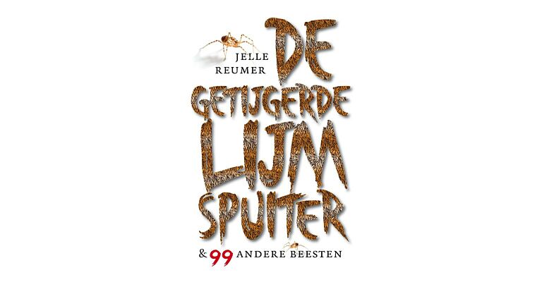 De Getijgerde Lijmspuiter & 99 andere beesten