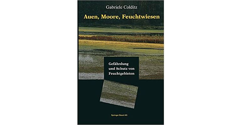 Auen, Moore, Feuchtwiesen: Gefährdung und Schutz von Feuchtgebieten (hardcover)
