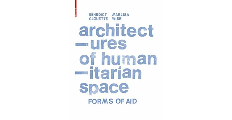 Architectures of Humanitarian Space - Forms of Aid