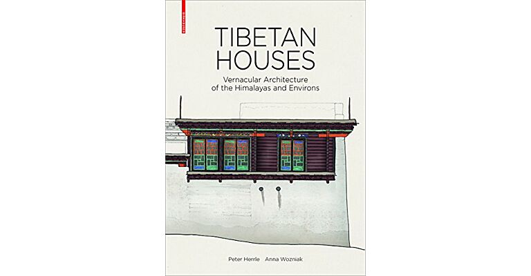 Tibetan Houses - Vernacular Architecture of the Himalayas and Environs (Second and Revised Edition)