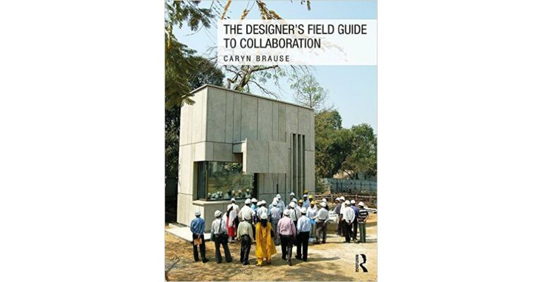 The Designer's Field Guide to Collaboration