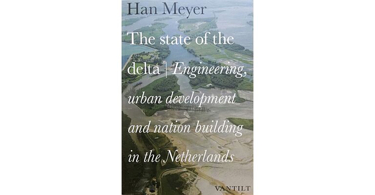 The State of the Delta : Engineering, urban development and nation building