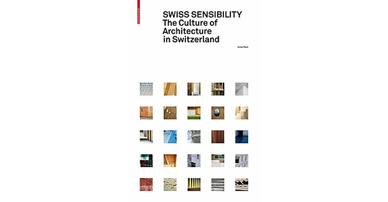 Swiss Sensibility - The Culture of Architecture in Switzerland