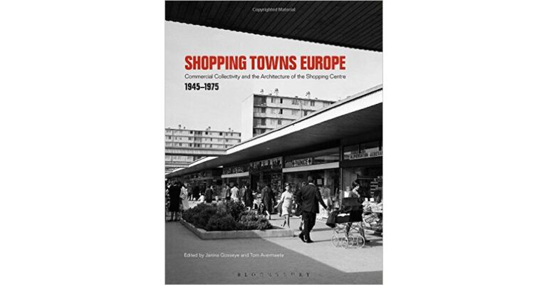 Shopping Towns Europe : Commercial Collectivity and the Architecture of the Shopping Centre (hardcover)