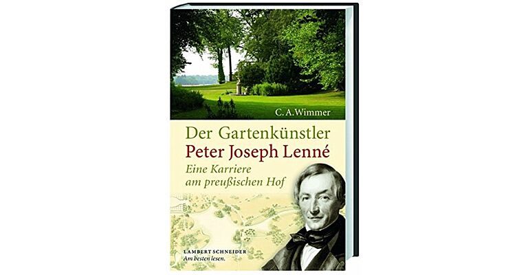 Der Gartenkünstler Peter Joseph Lenné - Eine Karriere am preussischen Hof