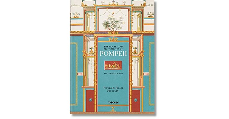 Fausto & Felice Niccolini - The Houses and Monuments of Pompeii