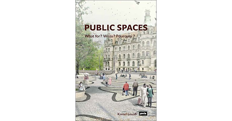 Public Spaces What for? Wozu? Pourquoi?