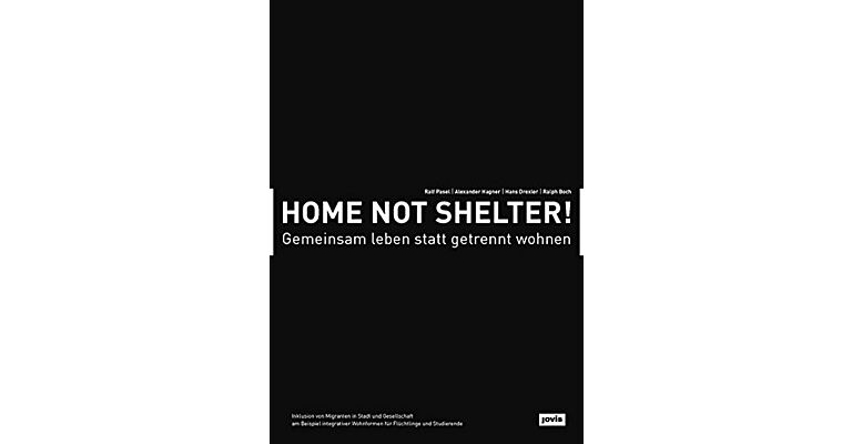 Home not Shelter - Gemeinsam leben statt getrennt wohnen