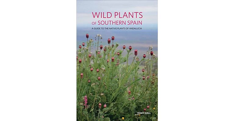 Wild Plants of Southern Spain - a guide to the native plants of Andalucia