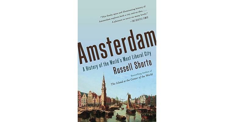 Amsterdam - A History of the World's Most Liberal City