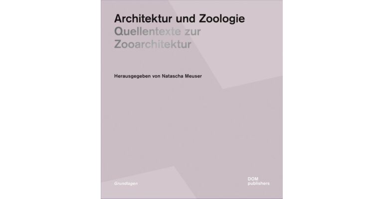 Architektur und Zoologie - Quellentexten zur Zooarchitektur