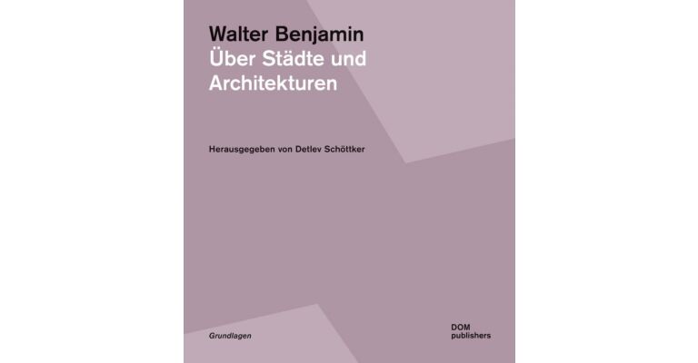 Walter Benjamin - Über Städte und Architekturen
