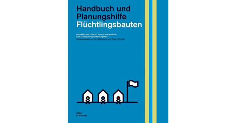 Flüchtlingsbauten - Handbuch und Planungshilfe