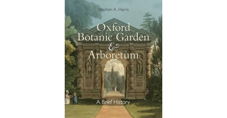 Oxford Botanic Garden & Arboretum - A Brief History