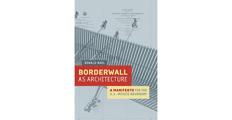 Borderwall as Architecture - A Manifesto for the US-Mexico Border