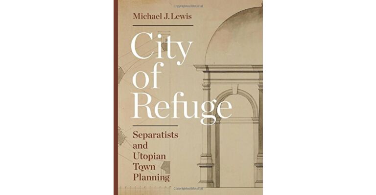 City of Refuge: Separatists and Utopian Town Planning