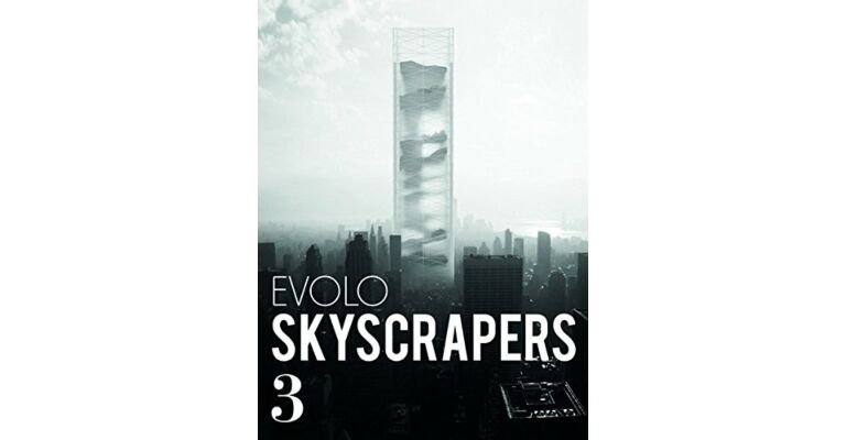 eVolo Skyscrapers 3: Visionary Architecture and Urban Design