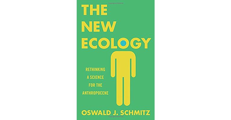 The New Ecology: Rethinking a Science for the Anthropocene