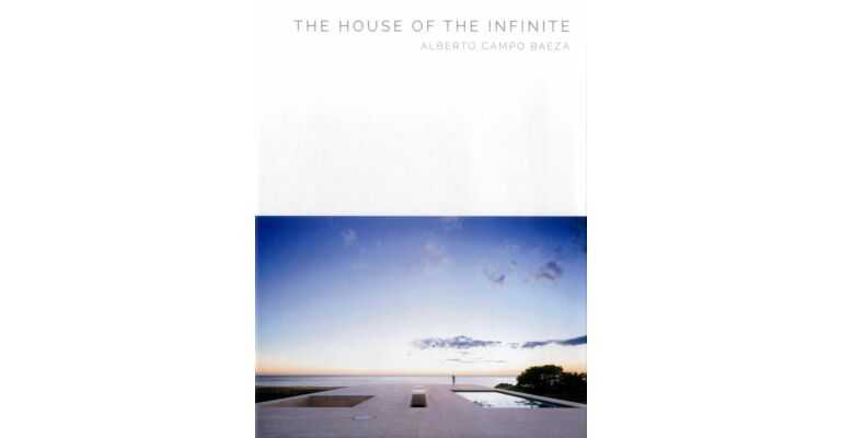 Alberto Campo Baeza - The House of the Infinite