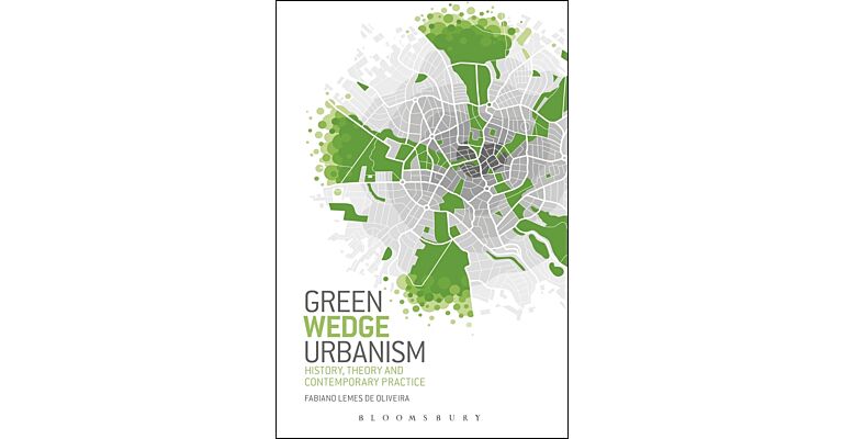 Green Wedge Urbanism - History, Theory and Contemporary Practice