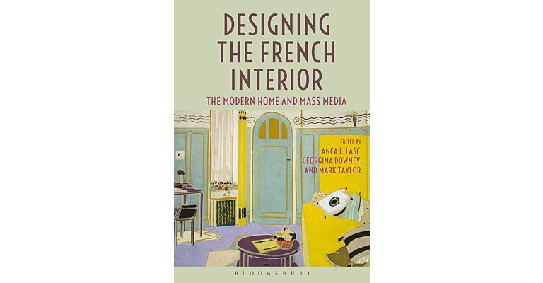 Designing the French Interior - The Modern Home and Mass Media (PBK)