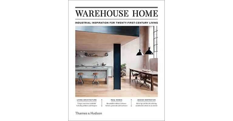 Warehouse Home - Industrial Inspiration for Twenty-First-Century Living