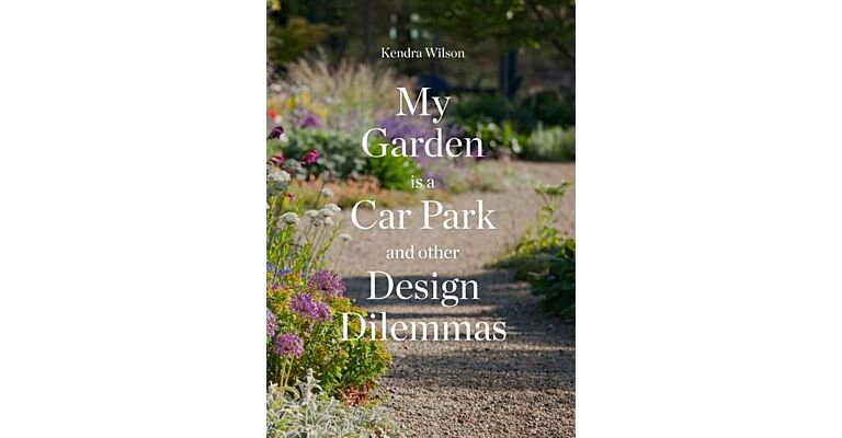 My Garden is a Car Park and Other Design Dilemmas