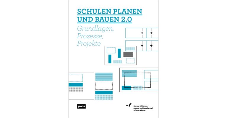 Schulen Planen und Bauen 2.0 - Grundlagen, Prozesse, Projekte