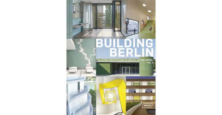 Building Berlin, Volume 06 - The latest architecture in and out of the capital