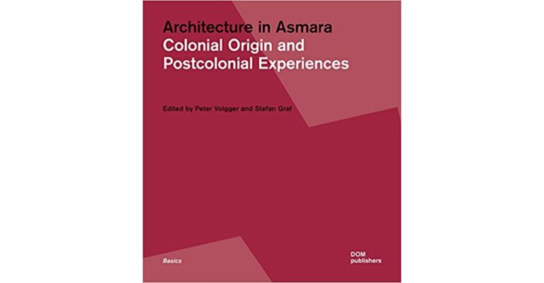 Architecture in Asmara - Colonial Origin and Postcolonial Experiences