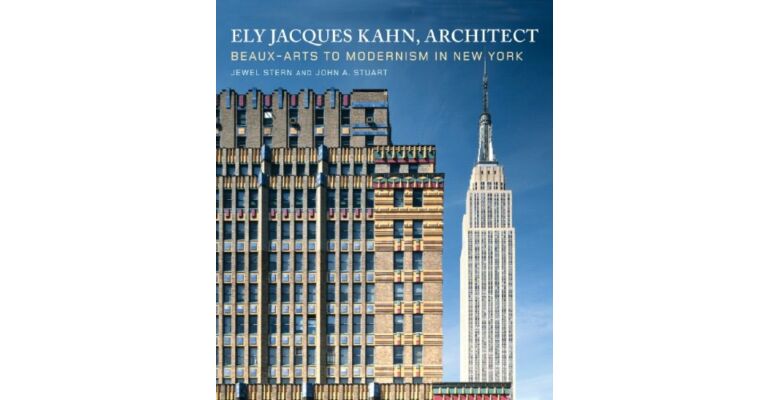 Ely Jacques Kahn, Architect. Beaux-Arts to Modernism in New York