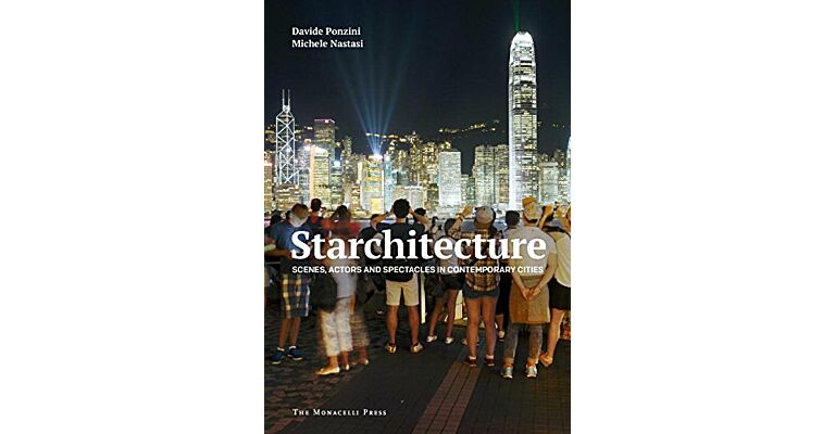 Starchitecture : Scenes, Actors, and Spectacles in Contemporary Cities