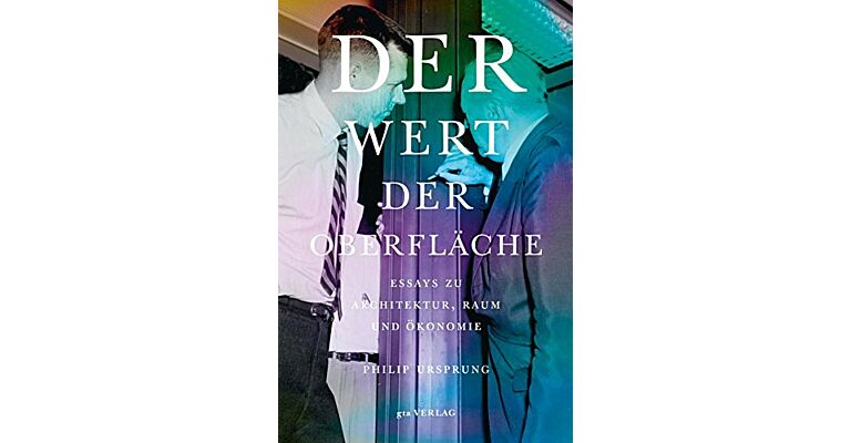 Der Wert der Oberfläche - Essays zur Architektur, Raum und Ökonomie