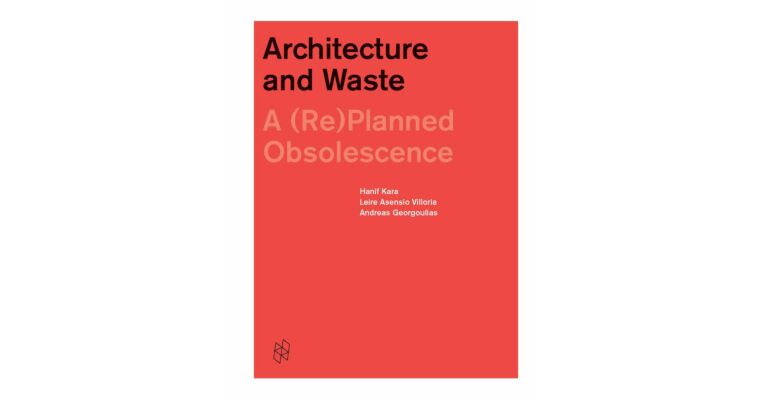 Architecture and Waste - A (Re)planned Obsolescence