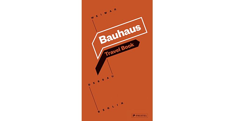 Bauhaus Guide - Weimar Dessau Berlin