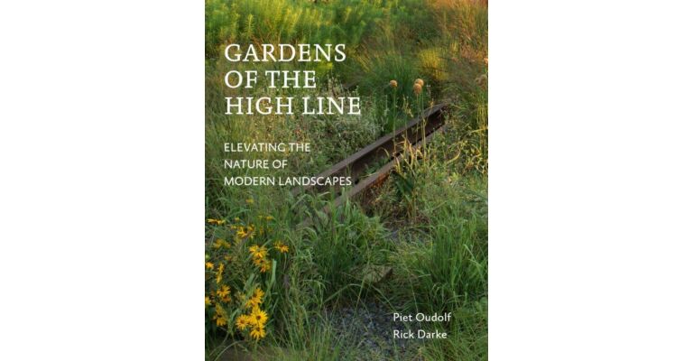 Gardens of the High Line - Elevating the Nature of Modern Landscapes