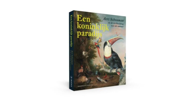 Een koninklijk paradijs -  Aert Schouman en de verbeelding van de natuur