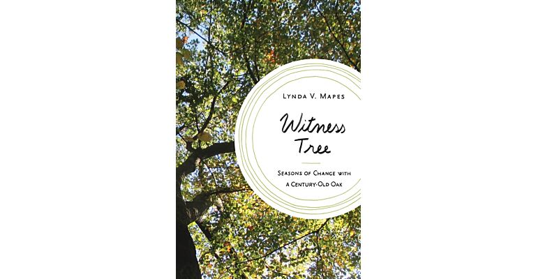 The Witness Tree - Seasons of Change with a Century-Old Oak (PBK)