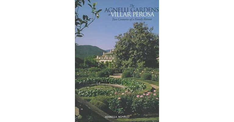 The Agnelli Gardens at Villar Perosa : Two Centuries of a Family Retreat