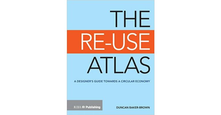 The Re-Use Atlas - A Designer's Guide towards a Circular Economy