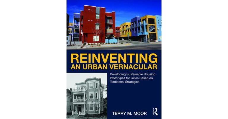 Reinventing an Urban Vernacular : Developing Sustainable Housing Prototypes for Cities