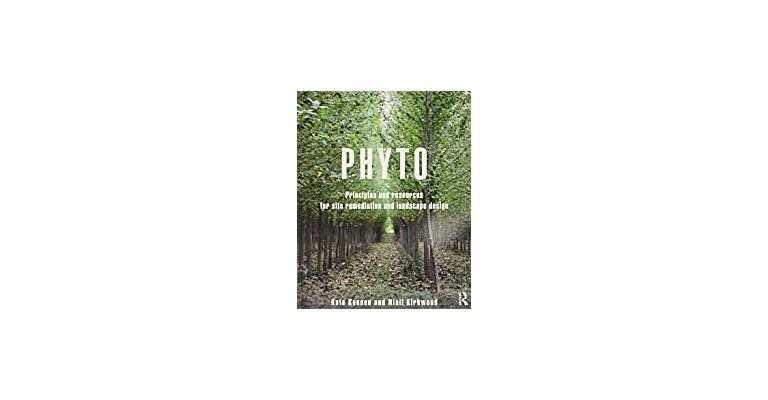 Phyto - Principles and Resources for Site Remediation and Landscape Design