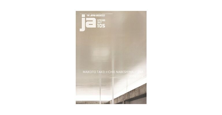 Japan Architect 105 - Makoto Takei+Chie Nabeshima 2004-2016