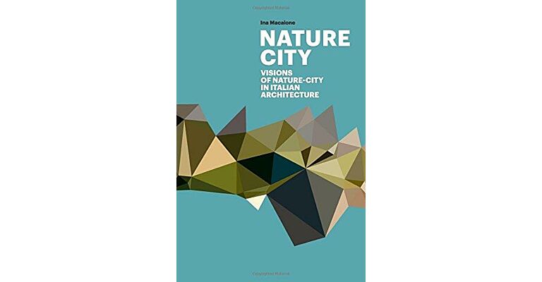 Visions of Nature City: In Italian Architecture