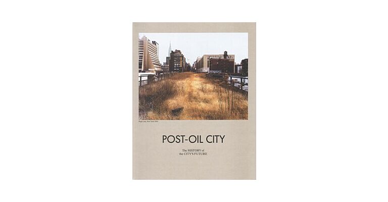 Post-Oil City - The History of the City's Future
