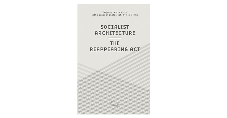 Socialist Architecture - The Reappearing Act