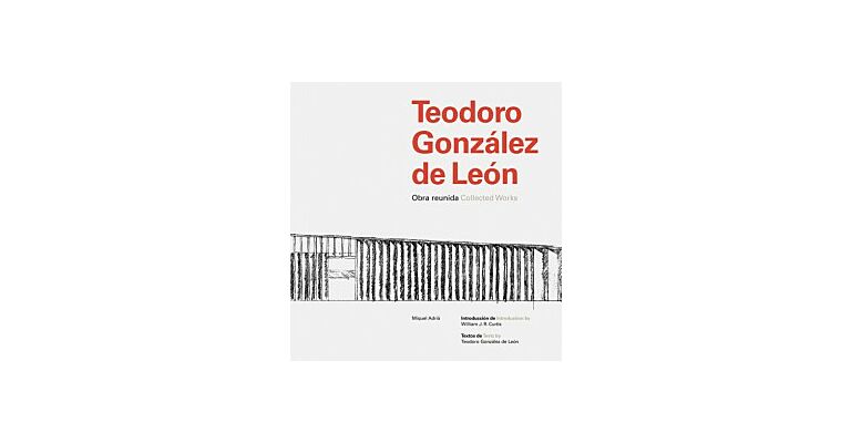 Teodoro González De Léon - Collected Works / Obra Reunida